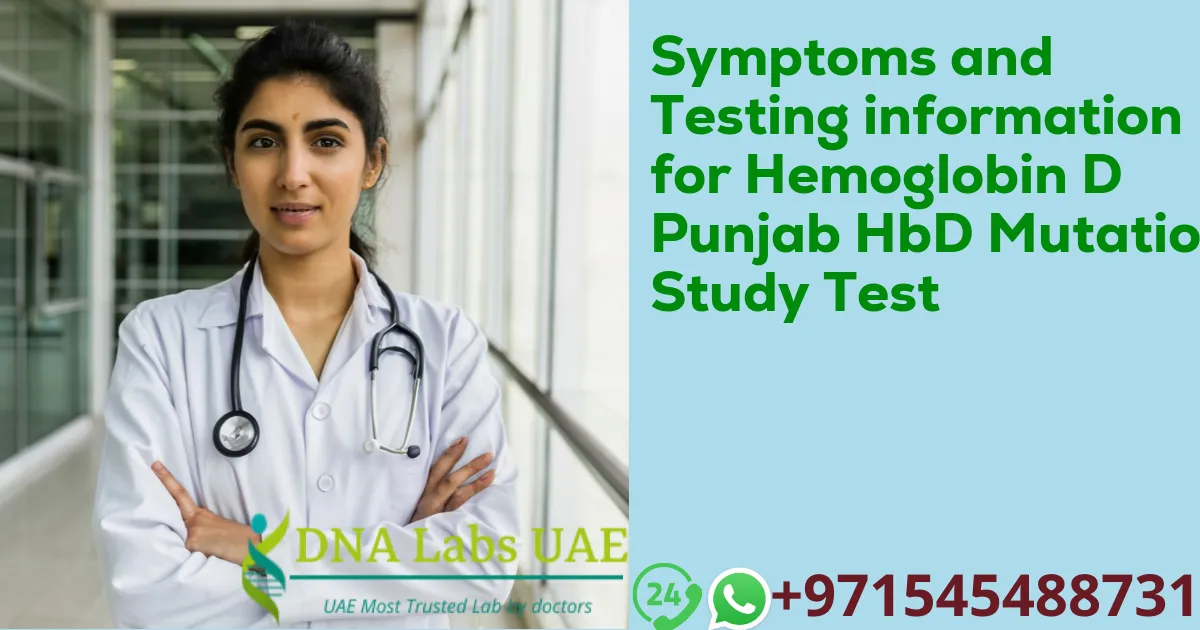 Symptoms and Testing information for Hemoglobin D Punjab HbD Mutation Study Test