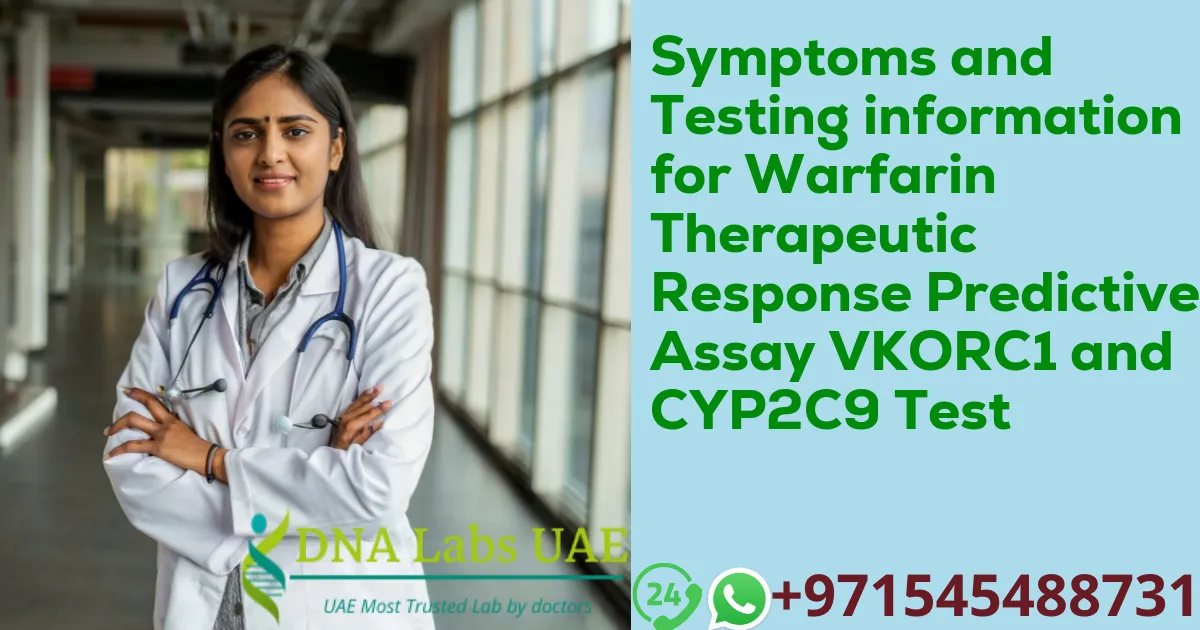 Symptoms and Testing information for Warfarin Therapeutic Response Predictive Assay VKORC1 and CYP2C9 Test