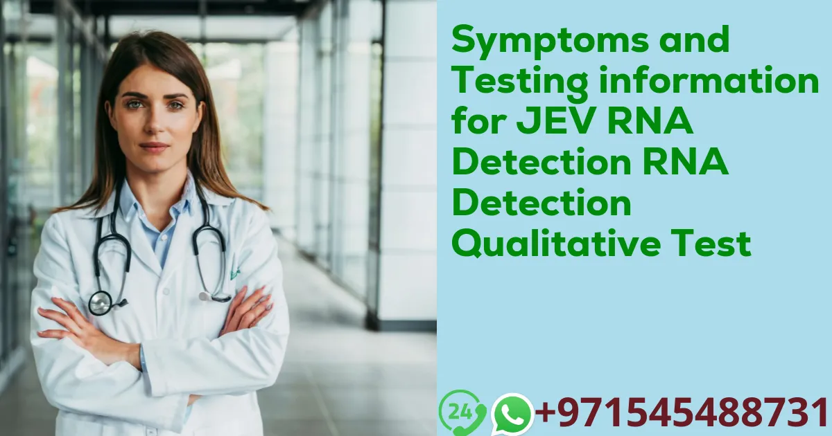 Symptoms and Testing information for JEV RNA Detection RNA Detection Qualitative Test