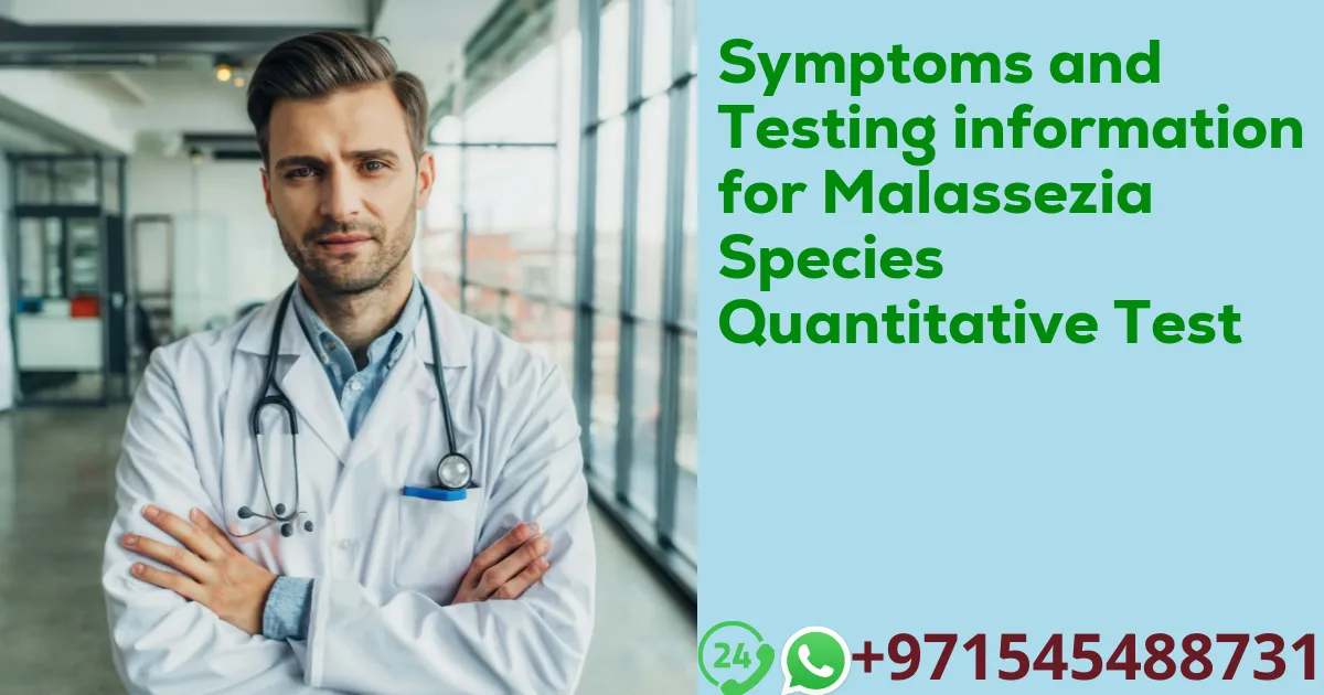 Symptoms and Testing information for Malassezia Species Quantitative Test