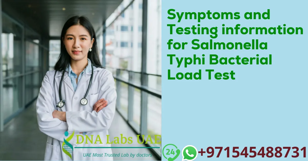 Symptoms and Testing information for Salmonella Typhi Bacterial Load Test