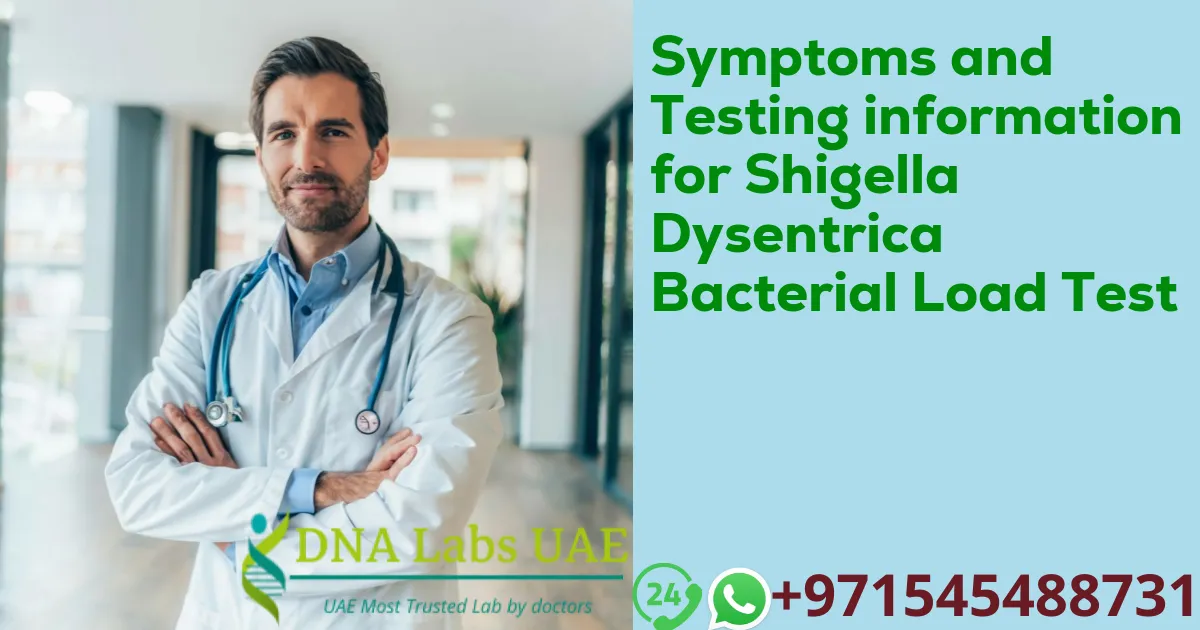 Symptoms and Testing information for Shigella Dysentrica Bacterial Load Test