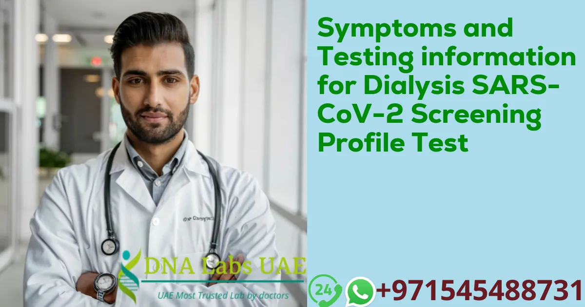 Symptoms and Testing information for Dialysis SARS-CoV-2 Screening Profile Test