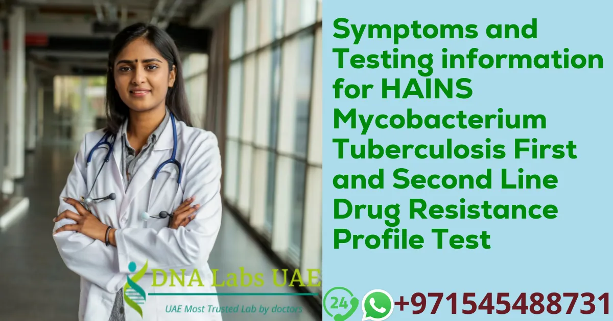 Symptoms and Testing information for HAINS Mycobacterium Tuberculosis First and Second Line Drug Resistance Profile Test