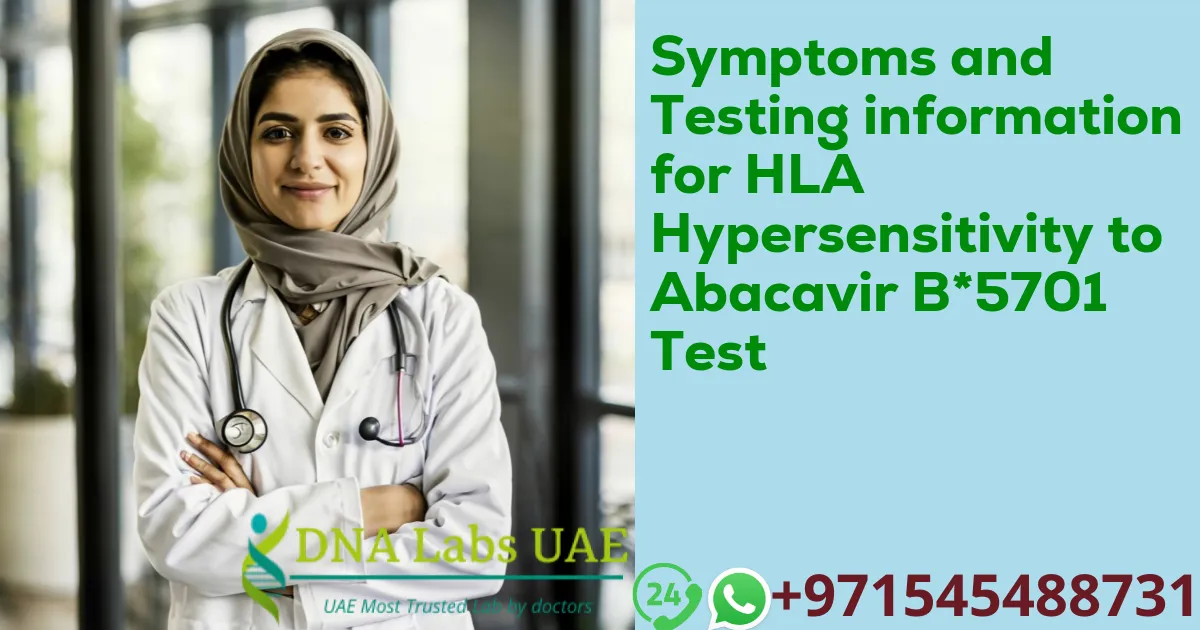 Symptoms and Testing information for HLA Hypersensitivity to Abacavir B*5701 Test