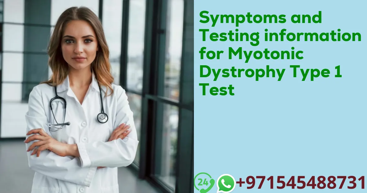 Symptoms and Testing information for Myotonic Dystrophy Type 1 Test