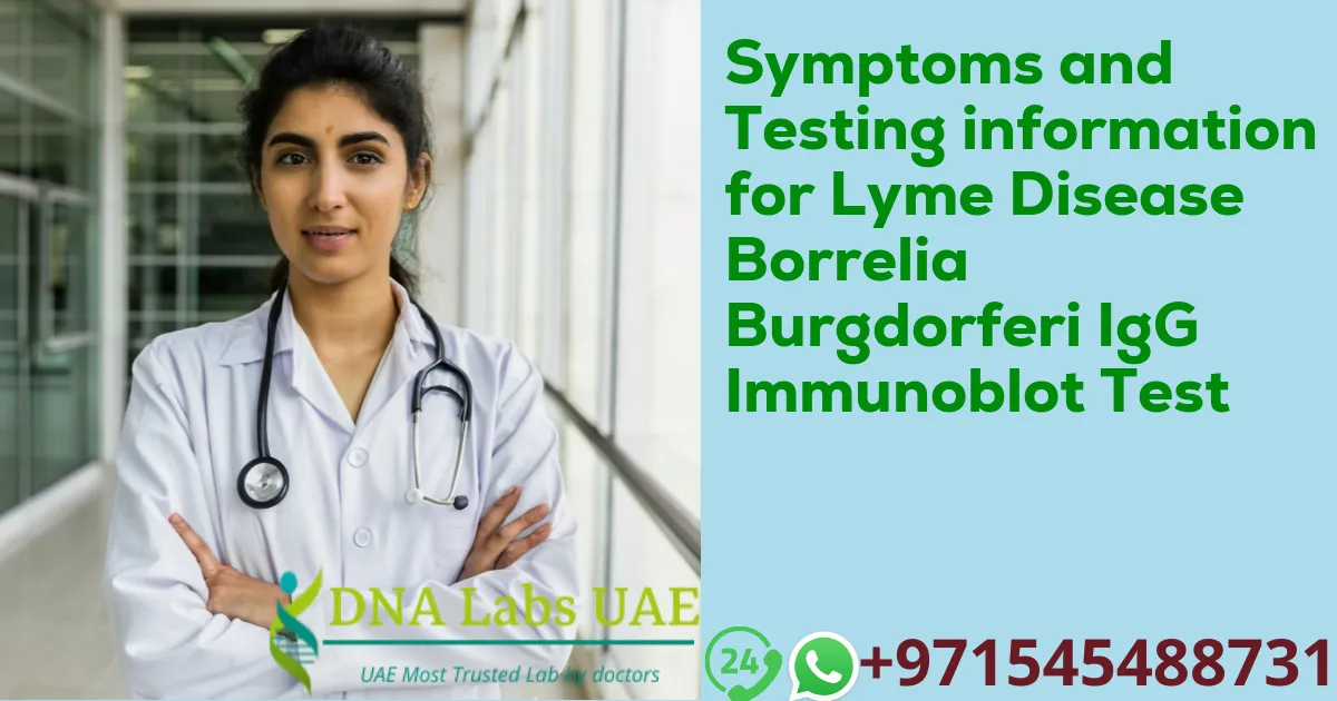 Symptoms and Testing information for Lyme Disease Borrelia Burgdorferi IgG Immunoblot Test