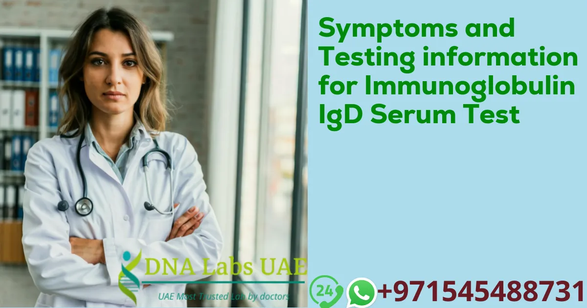 Symptoms and Testing information for Immunoglobulin IgD Serum Test