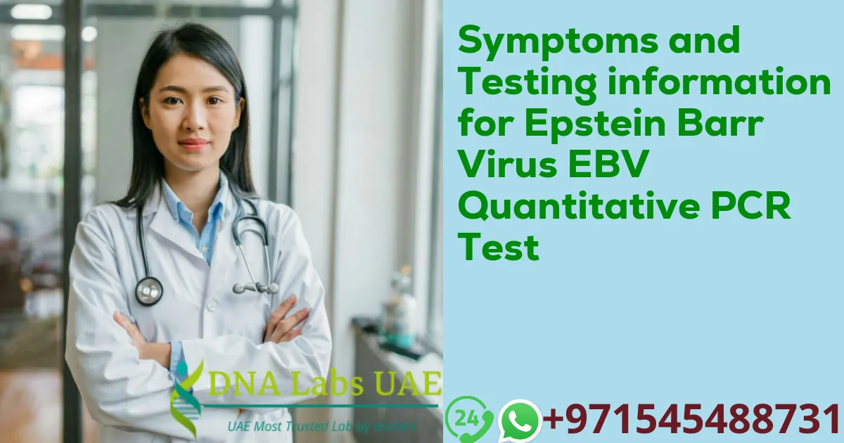 Symptoms and Testing information for Epstein Barr Virus EBV Quantitative PCR Test