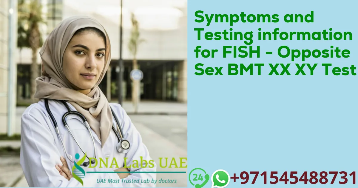 Symptoms and Testing information for FISH - Opposite Sex BMT XX XY Test