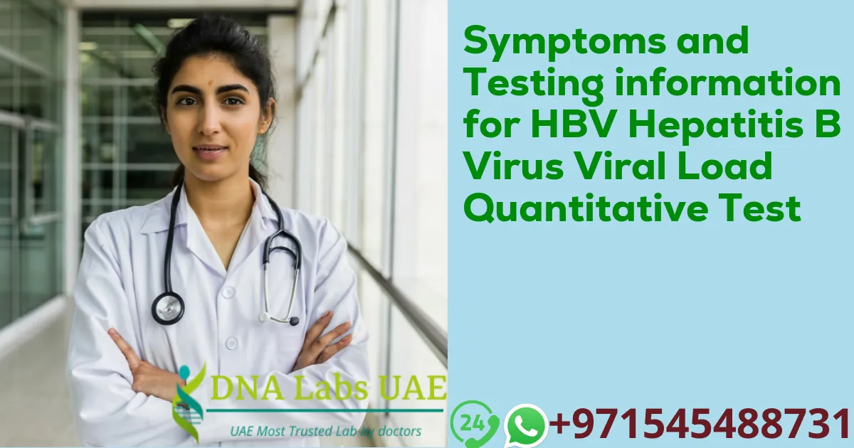 Symptoms and Testing information for HBV Hepatitis B Virus Viral Load Quantitative Test