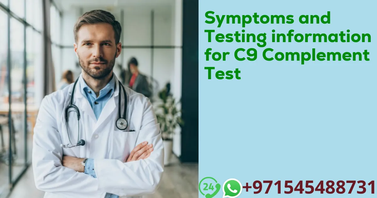 Symptoms and Testing information for C9 Complement Test