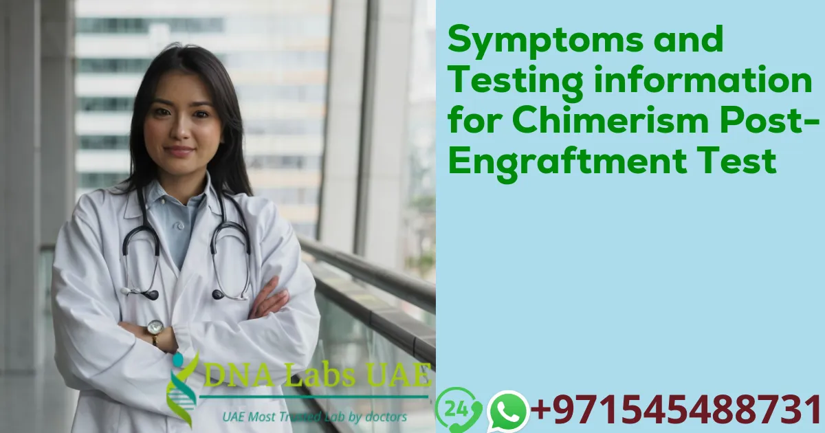 Symptoms and Testing information for Chimerism Post-Engraftment Test