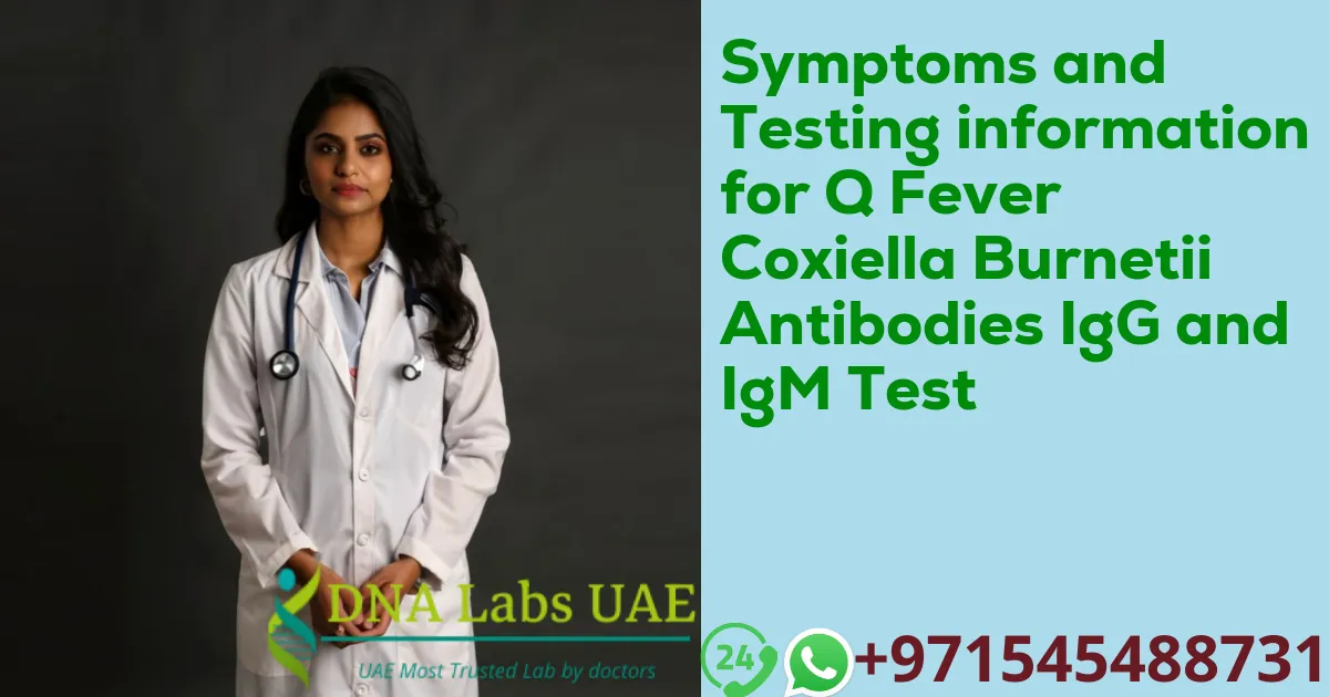 Symptoms and Testing information for Q Fever Coxiella Burnetii Antibodies IgG and IgM Test