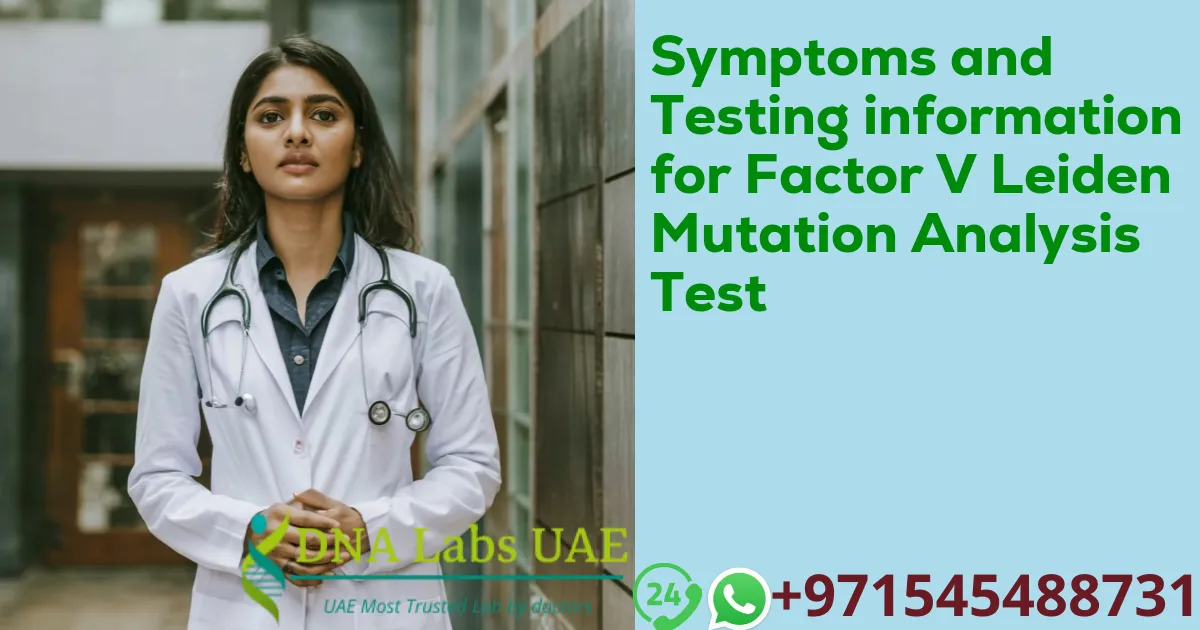 Symptoms and Testing information for Factor V Leiden Mutation Analysis Test