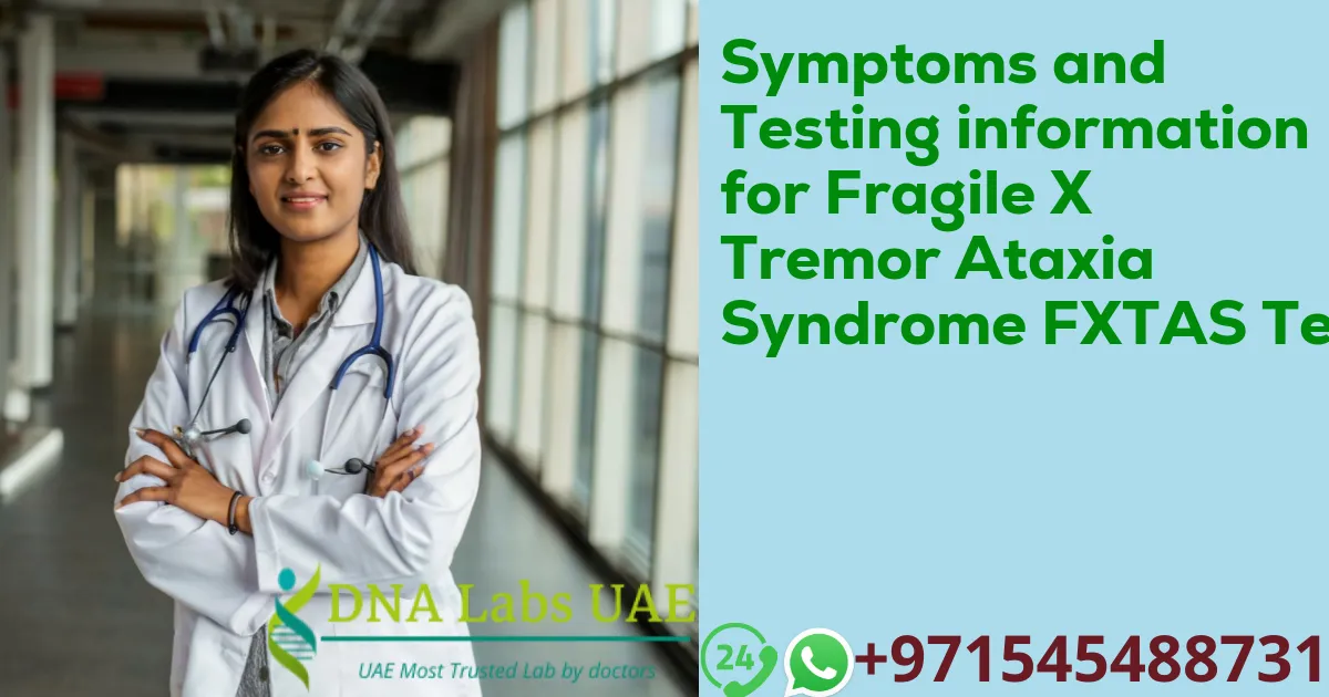 Symptoms and Testing information for Fragile X Tremor Ataxia Syndrome FXTAS Test