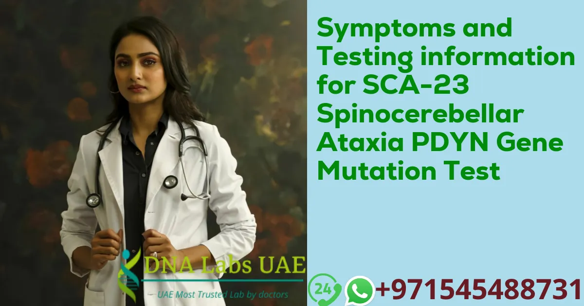 Symptoms and Testing information for SCA-23 Spinocerebellar Ataxia PDYN Gene Mutation Test