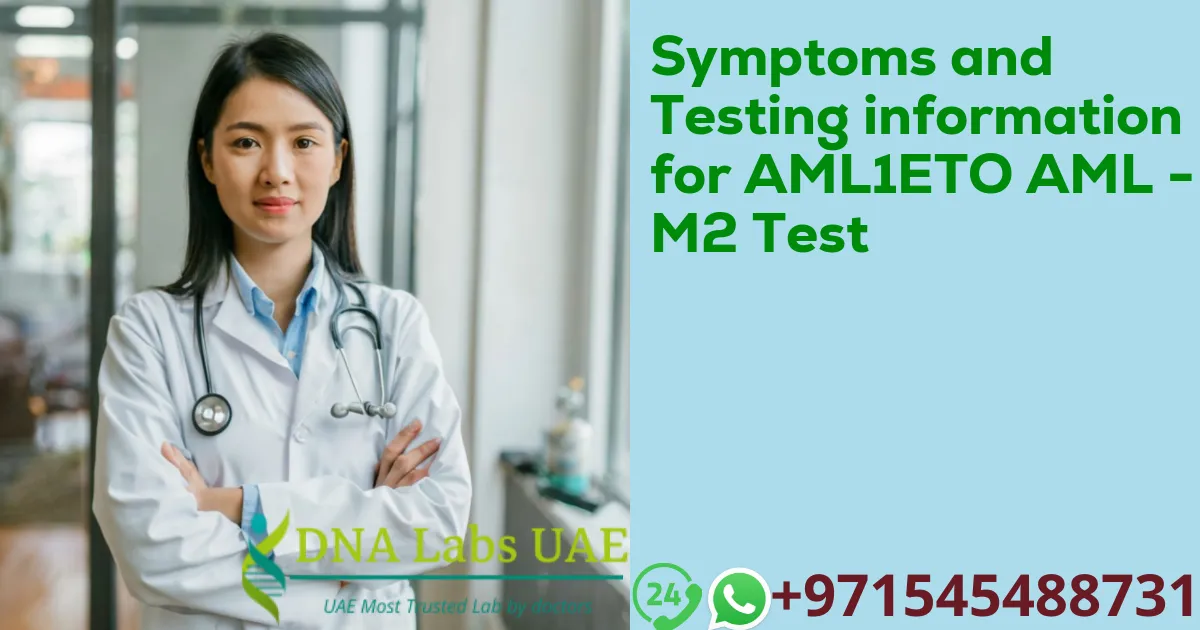 Symptoms and Testing information for AML1ETO AML - M2 Test