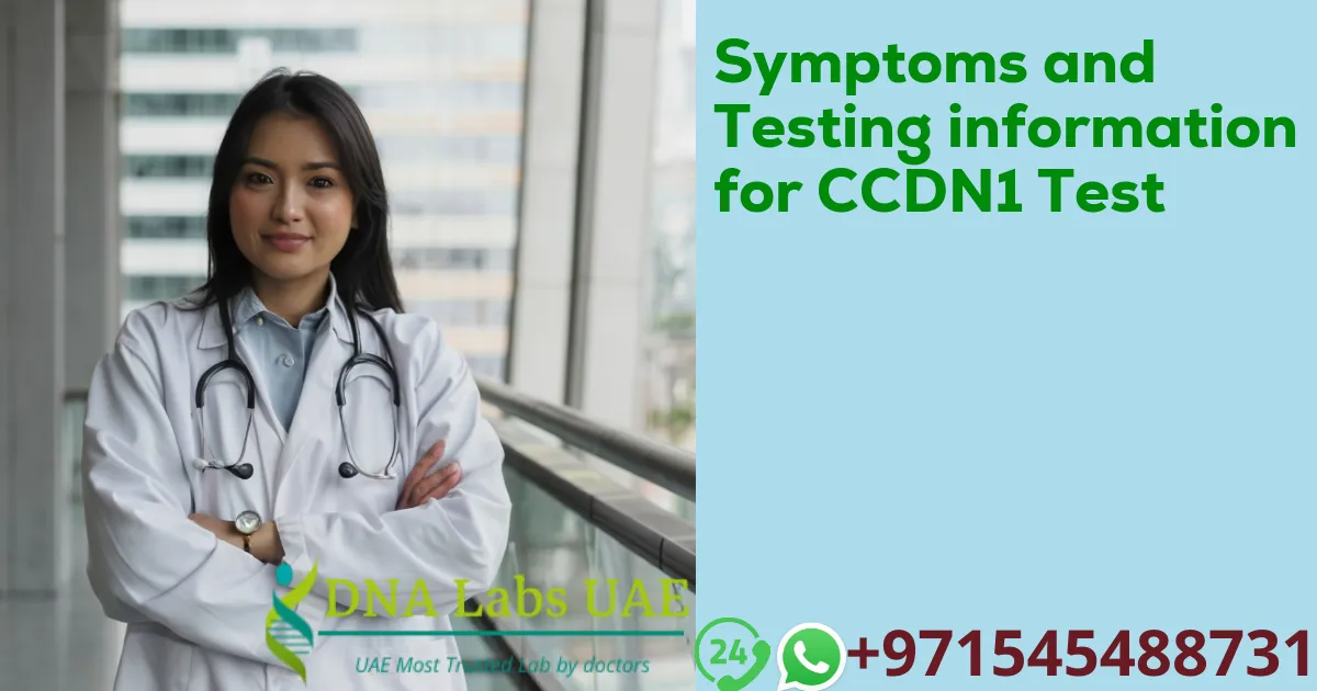 Symptoms and Testing information for CCDN1 Test