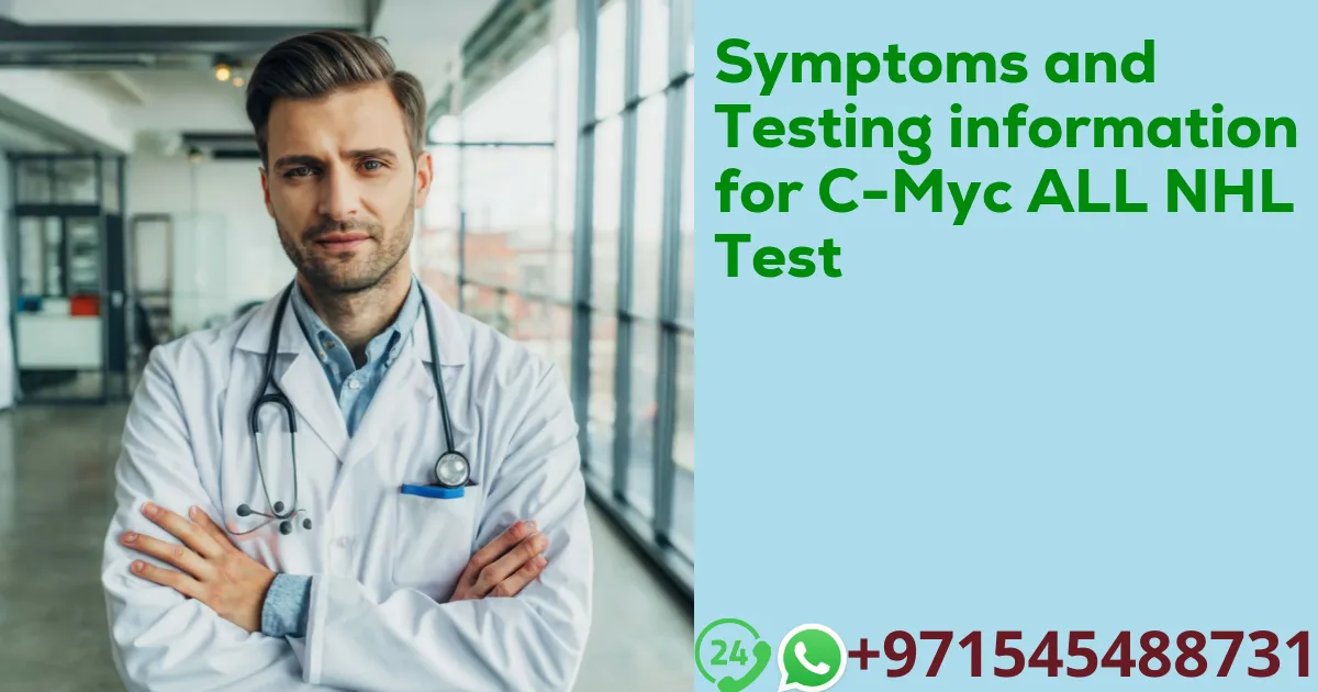 Symptoms and Testing information for C-Myc ALL NHL Test