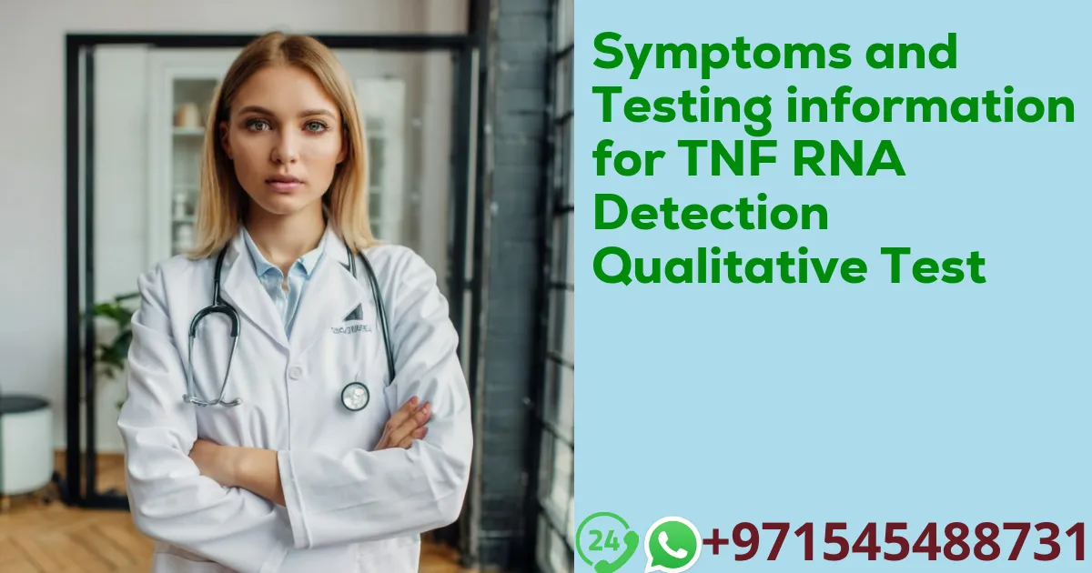 Symptoms and Testing information for TNF RNA Detection Qualitative Test