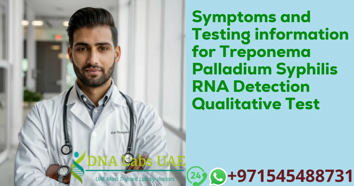 Symptoms and Testing information for Treponema Palladium Syphilis RNA Detection Qualitative Test