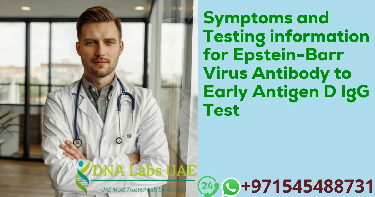 Symptoms and Testing information for Epstein-Barr Virus Antibody to Early Antigen D IgG Test