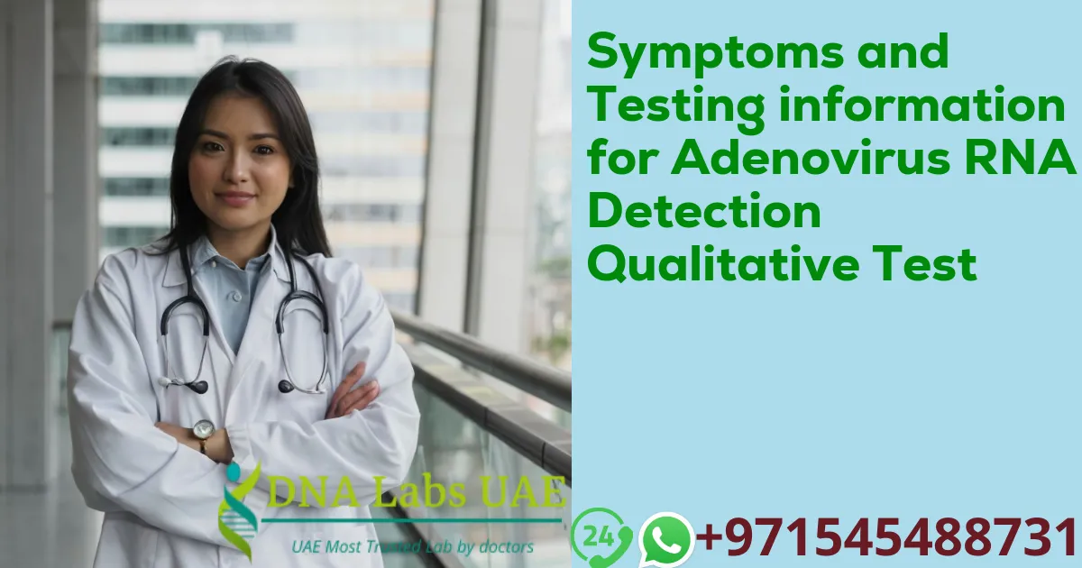 Symptoms and Testing information for Adenovirus RNA Detection Qualitative Test