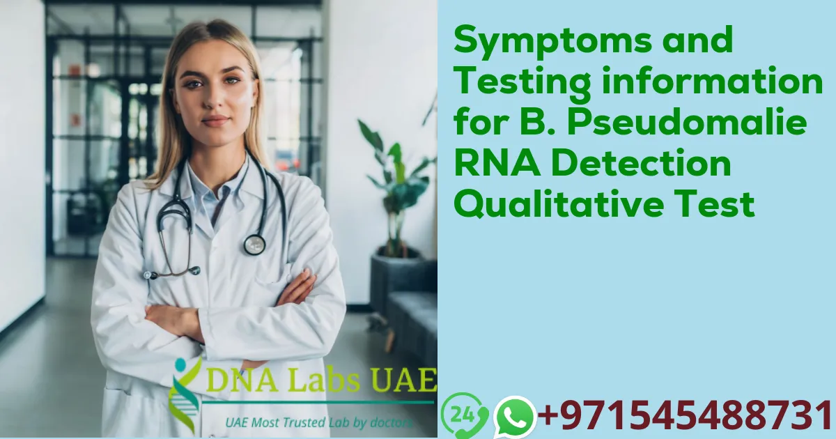 Symptoms and Testing information for B. Pseudomalie RNA Detection Qualitative Test