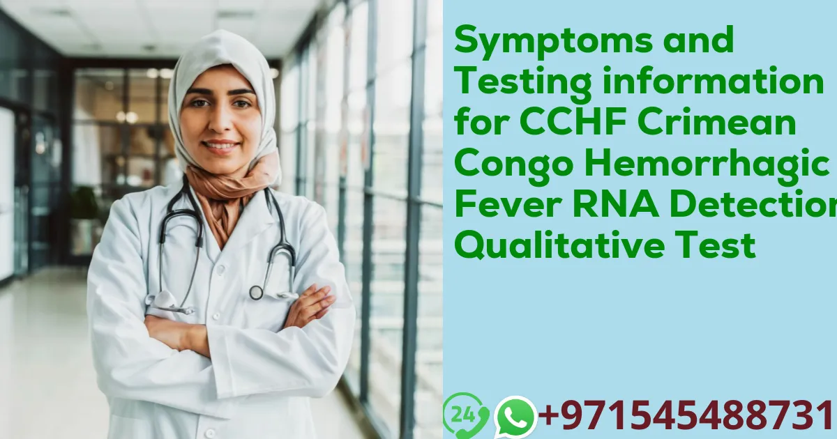 Symptoms and Testing information for CCHF Crimean Congo Hemorrhagic Fever RNA Detection Qualitative Test