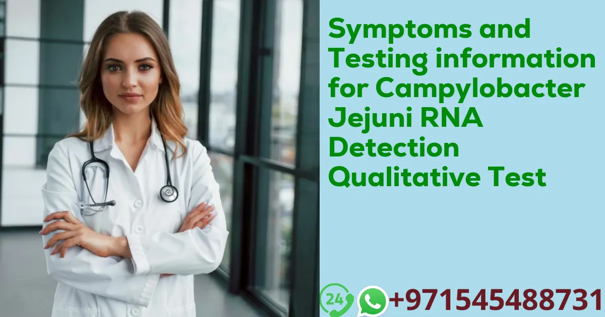 Symptoms and Testing information for Campylobacter Jejuni RNA Detection Qualitative Test