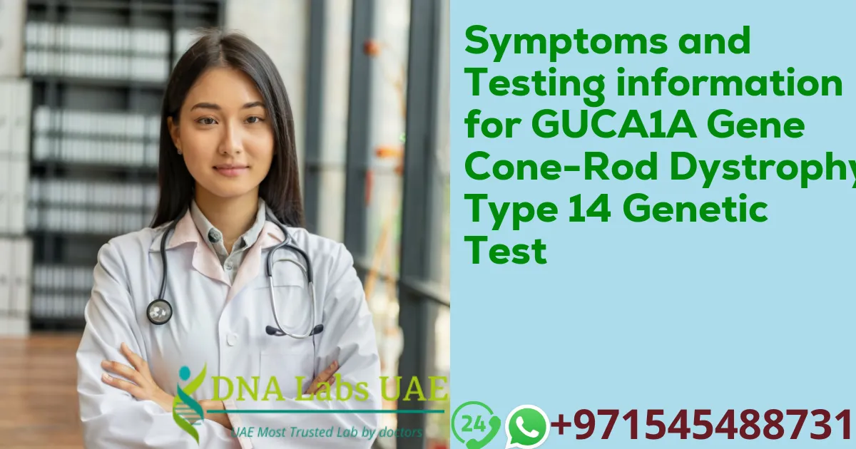 Symptoms and Testing information for GUCA1A Gene Cone-Rod Dystrophy Type 14 Genetic Test