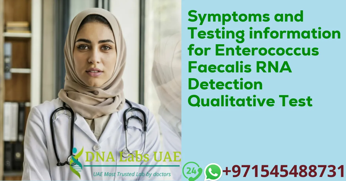 Symptoms and Testing information for Enterococcus Faecalis RNA Detection Qualitative Test