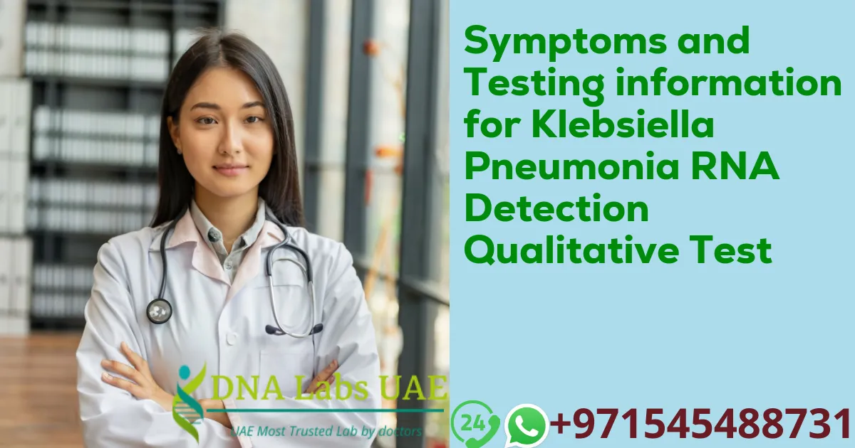 Symptoms and Testing information for Klebsiella Pneumonia RNA Detection Qualitative Test