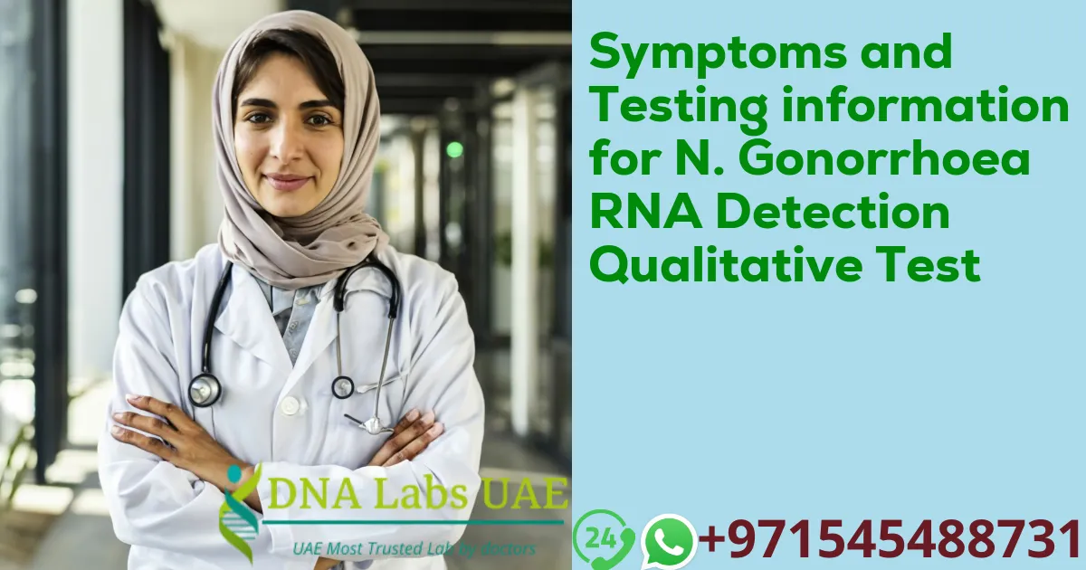 Symptoms and Testing information for N. Gonorrhoea RNA Detection Qualitative Test