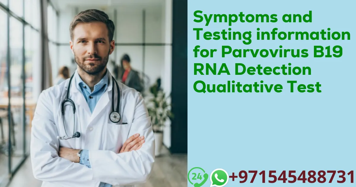 Symptoms and Testing information for Parvovirus B19 RNA Detection Qualitative Test