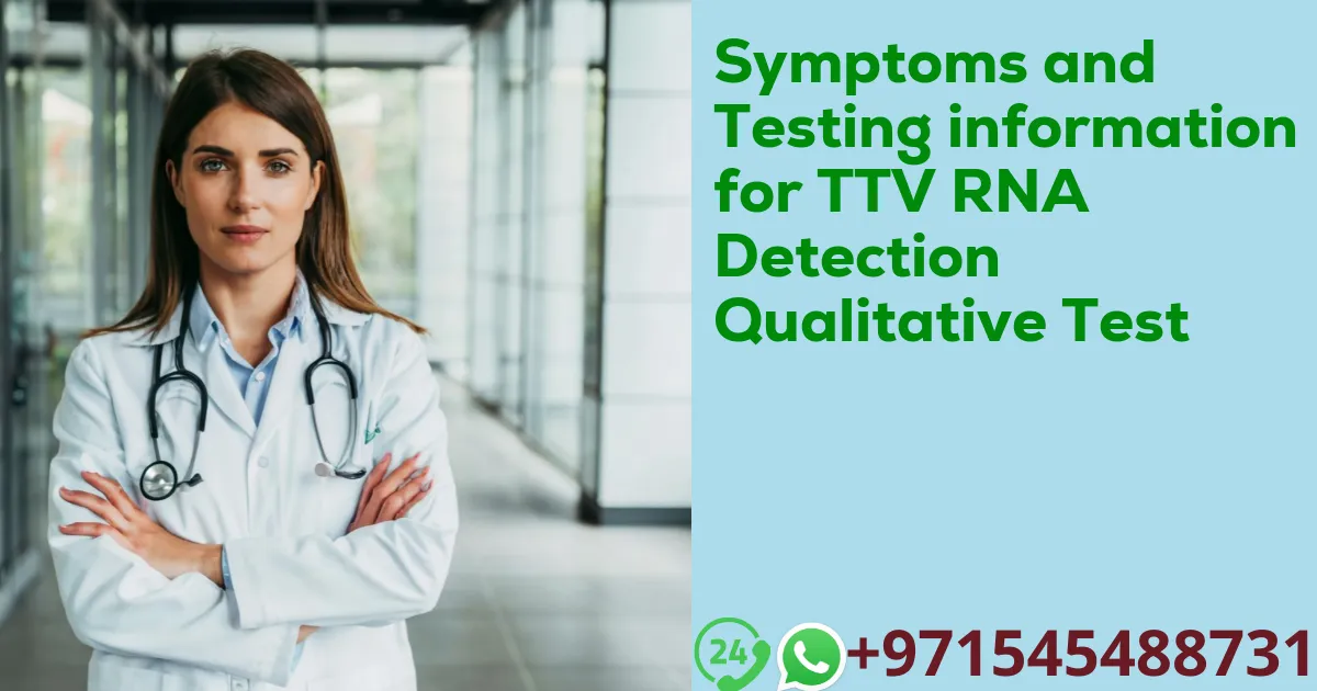 Symptoms and Testing information for TTV RNA Detection Qualitative Test