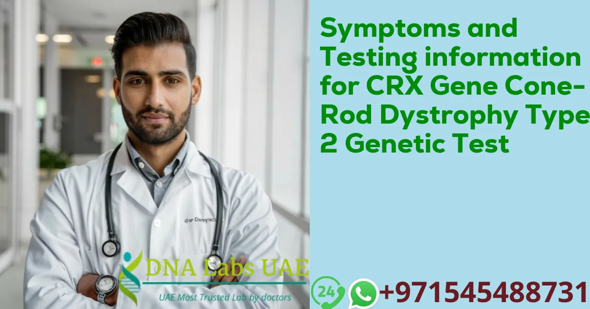 Symptoms and Testing information for CRX Gene Cone-Rod Dystrophy Type 2 Genetic Test