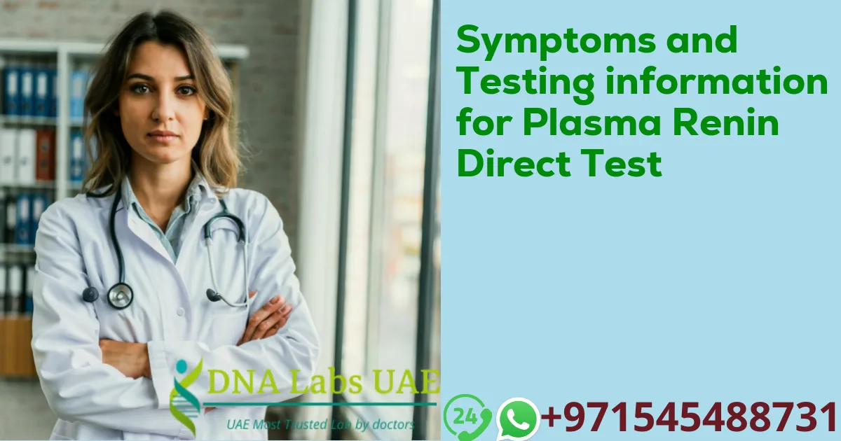 Symptoms and Testing information for Plasma Renin Direct Test