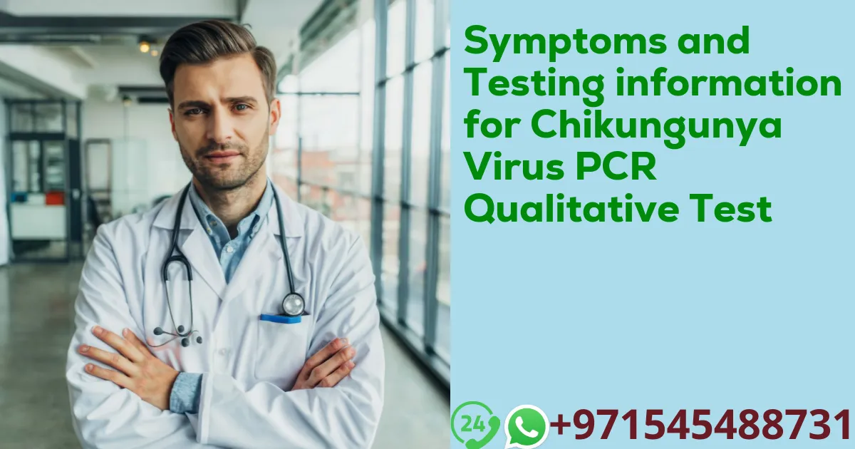 Symptoms and Testing information for Chikungunya Virus PCR Qualitative Test