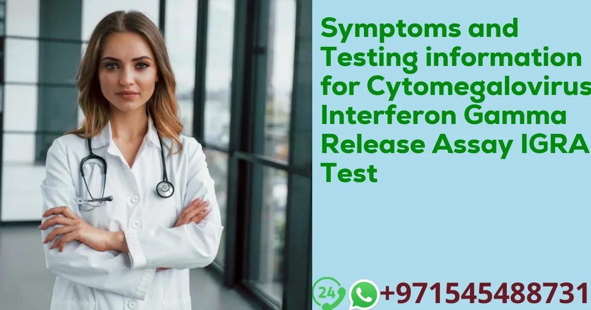 Symptoms and Testing information for Cytomegalovirus Interferon Gamma Release Assay IGRA Test