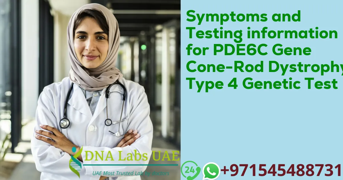 Symptoms and Testing information for PDE6C Gene Cone-Rod Dystrophy Type 4 Genetic Test