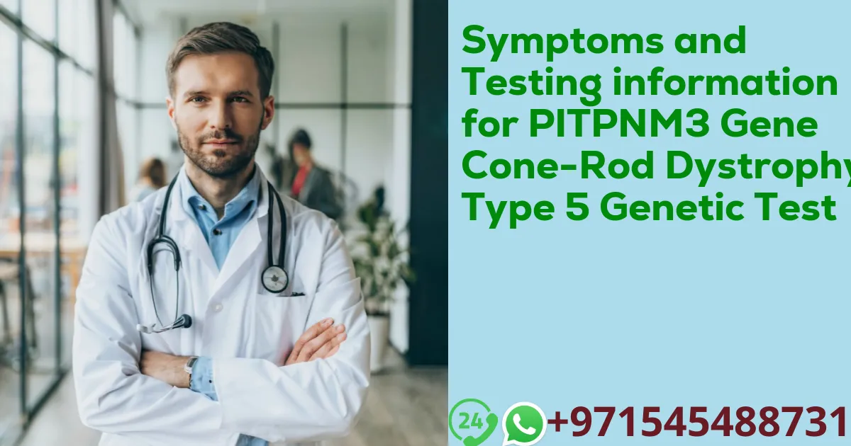 Symptoms and Testing information for PITPNM3 Gene Cone-Rod Dystrophy Type 5 Genetic Test