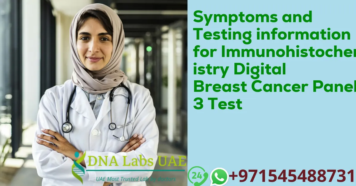 Symptoms and Testing information for Immunohistochemistry Digital Breast Cancer Panel 3 Test