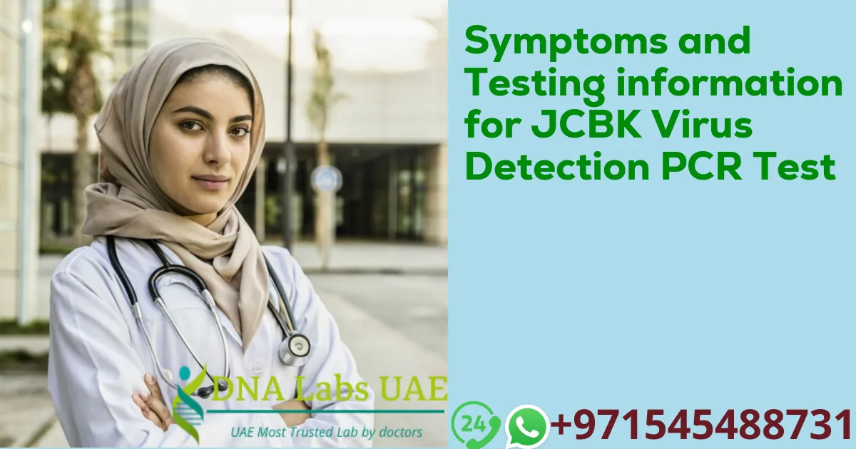 Symptoms and Testing information for JCBK Virus Detection PCR Test