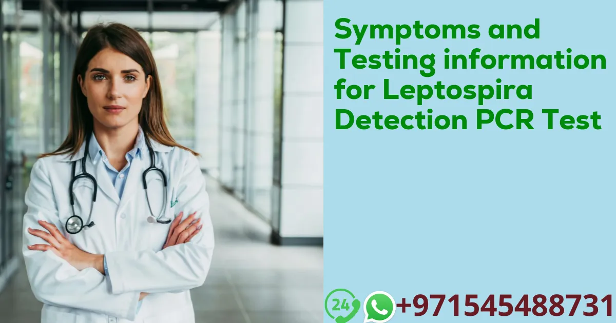 Symptoms and Testing information for Leptospira Detection PCR Test