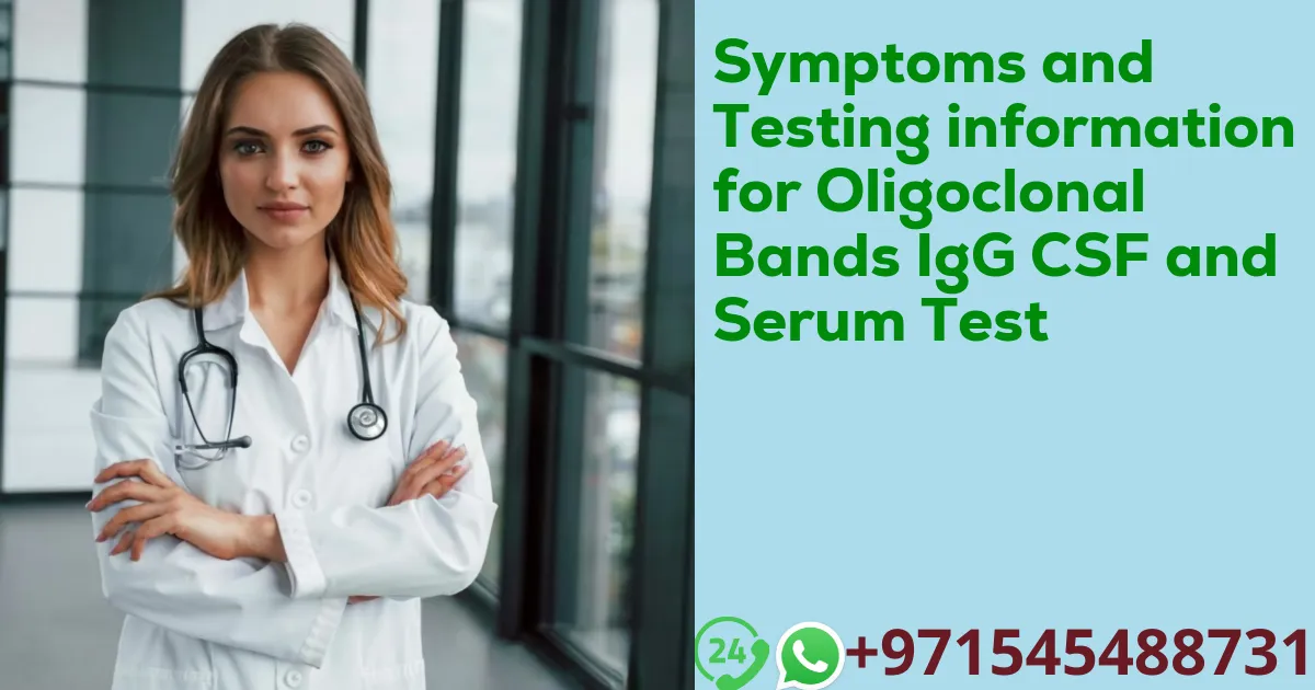 Symptoms and Testing information for Oligoclonal Bands IgG CSF and Serum Test