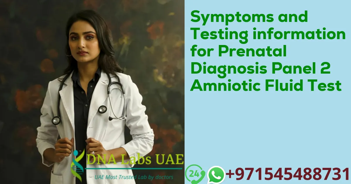 Symptoms and Testing information for Prenatal Diagnosis Panel 2 Amniotic Fluid Test