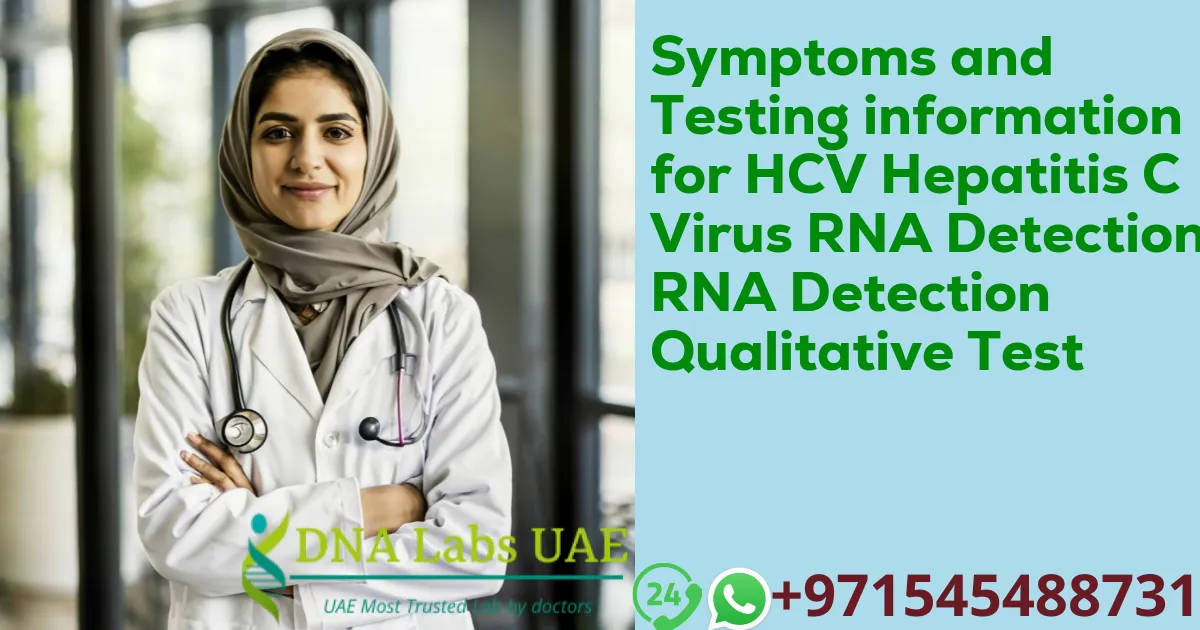 Symptoms and Testing information for HCV Hepatitis C Virus RNA Detection RNA Detection Qualitative Test