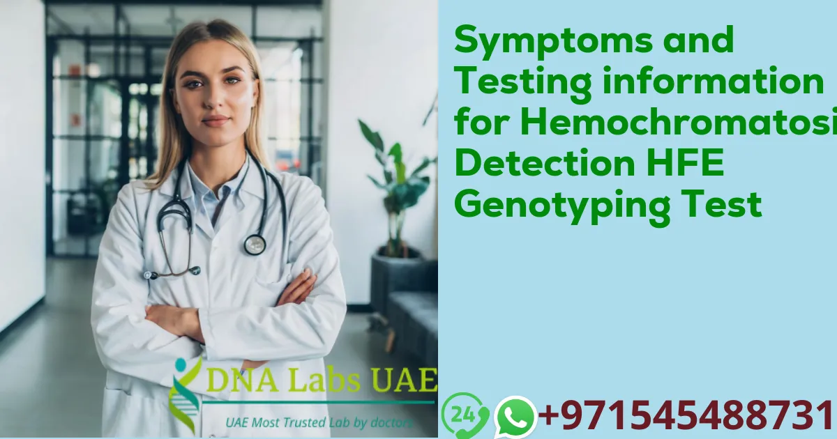 Symptoms and Testing information for Hemochromatosis Detection HFE Genotyping Test